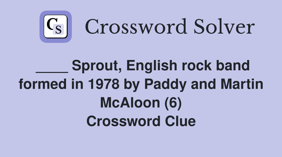 Sprout, English rock band formed in 1978 by Paddy and Martin McAloon (6